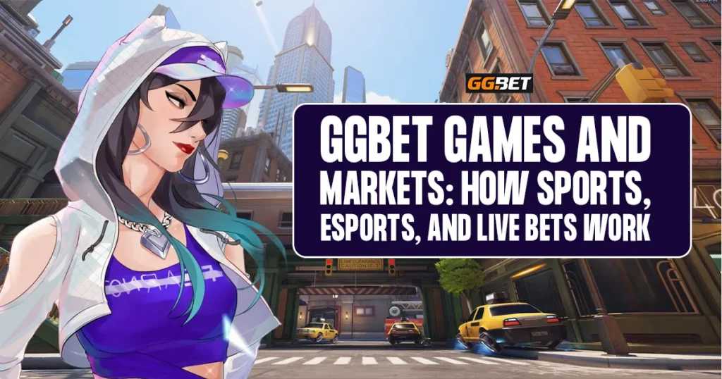 GGBET Games and Markets How Sports, Esports, and Live Bets Work